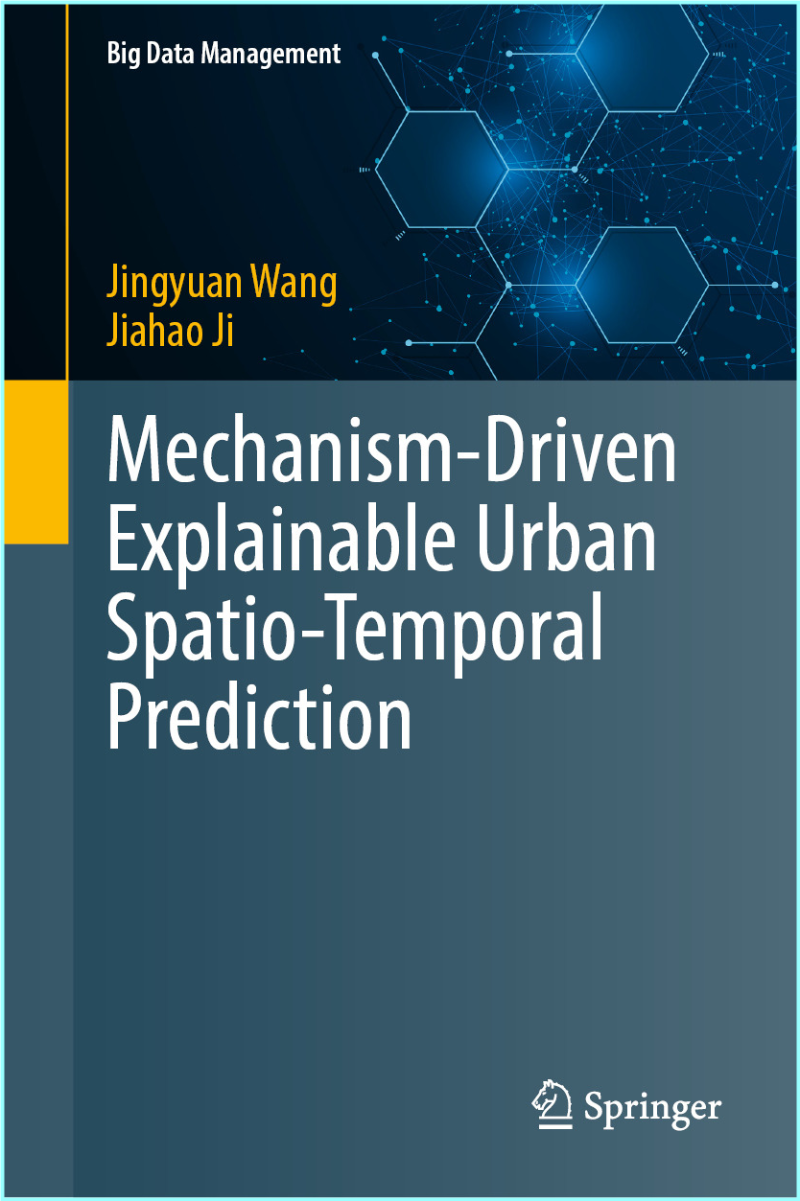 Mechanism Driven Explainable Urban Spatio Temporal Prediction Mechanism Driven Explainable Urban Spatio Temporal Prediction