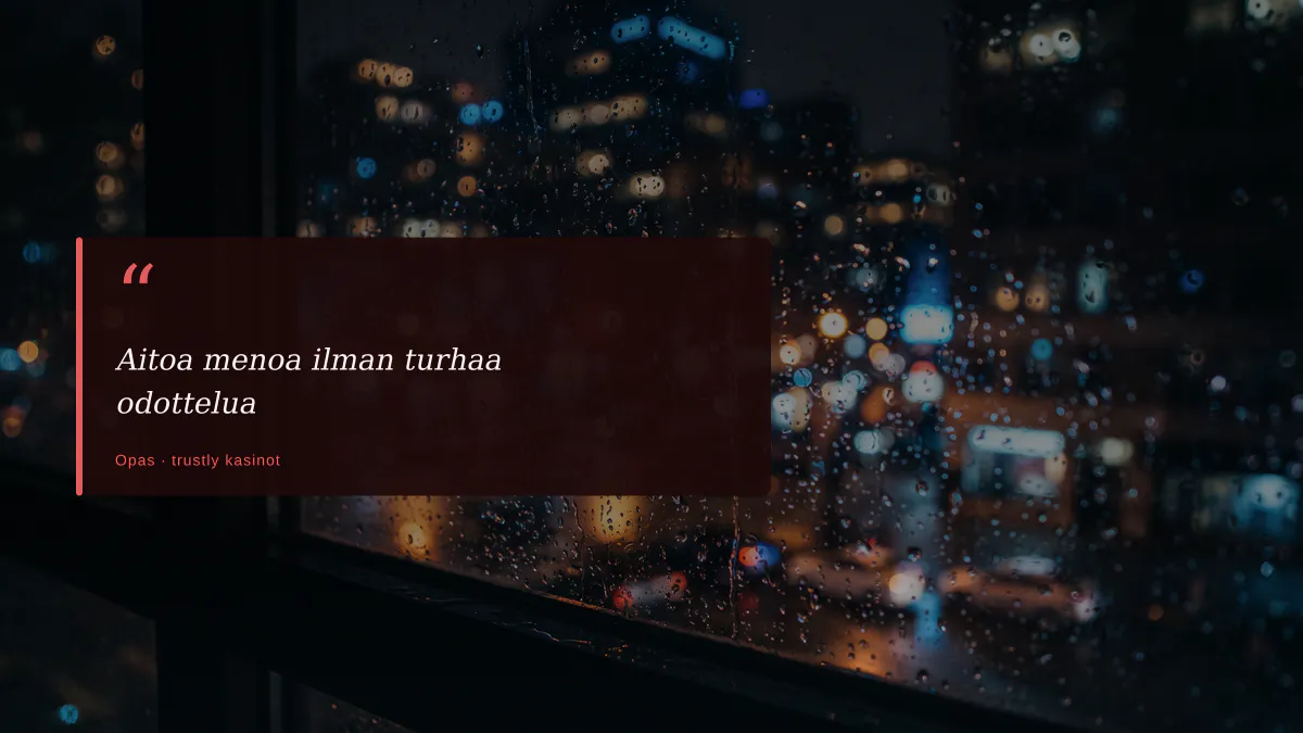 Aitoa menoa ilman turhaa odottelua