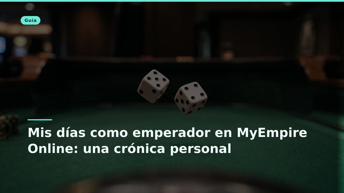 Mis días como emperador en MyEmpire Online: una crónica personal