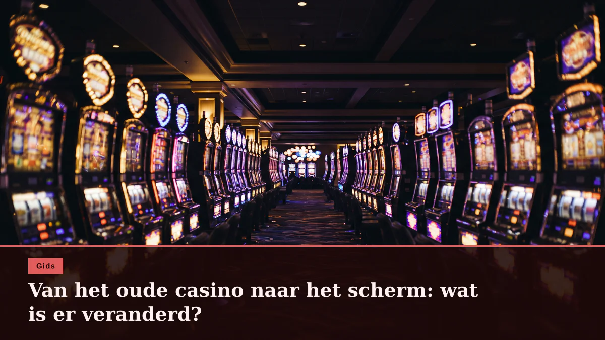 Van het oude casino naar het scherm: wat is er veranderd?