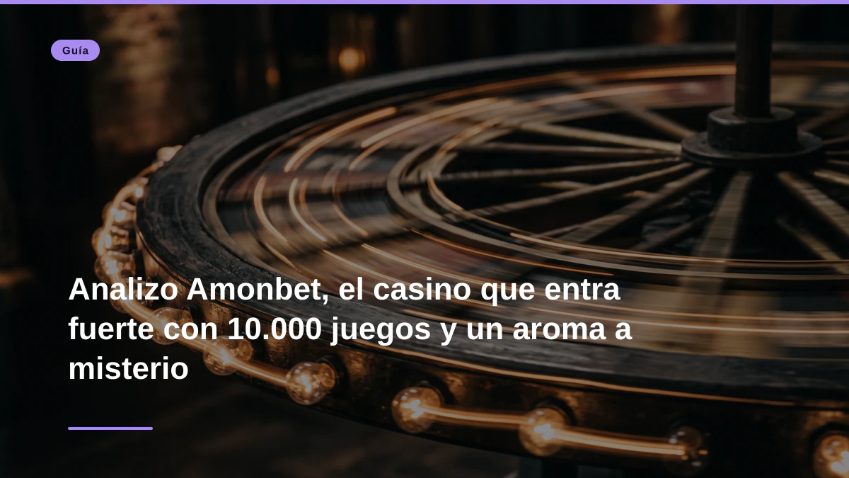 Analizo Amonbet, el casino que entra fuerte con 10.000 juegos y un aroma a misterio