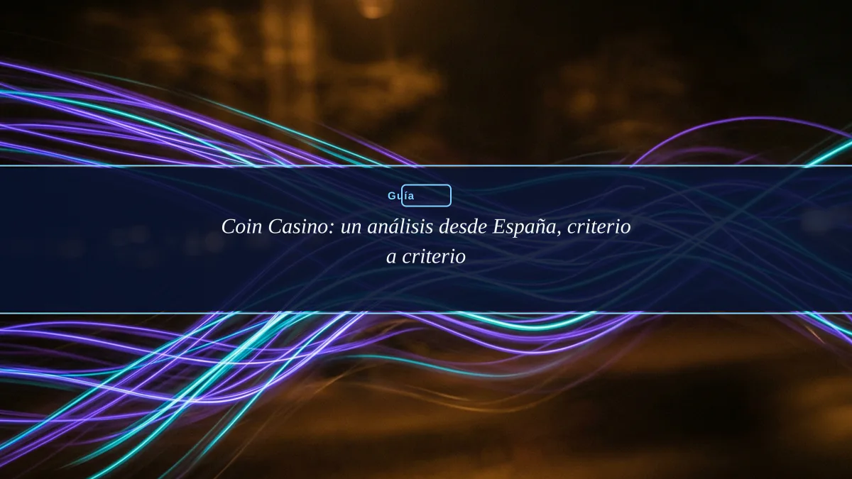 Coin Casino: un análisis desde España, criterio a criterio