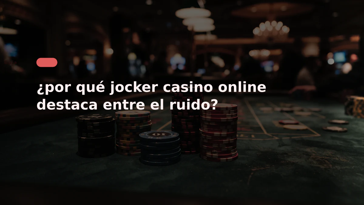 ¿por qué jocker casino online destaca entre el ruido?
