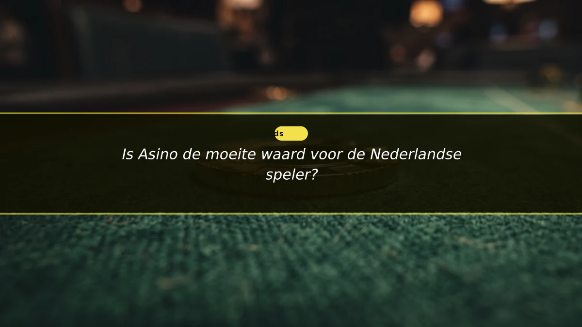 Is Asino de moeite waard voor de Nederlandse speler?