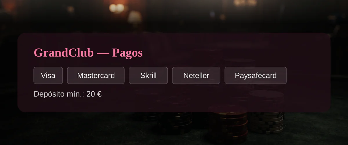 GrandClub — Pagos: Visa, Mastercard, Skrill, Neteller, Paysafecard GrandClub — Pagos: Visa, Mastercard, Skrill, Neteller, Paysafecard