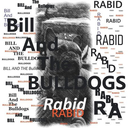 Bill And The Bulldogs - Rabid (2023) [Hi-Res]