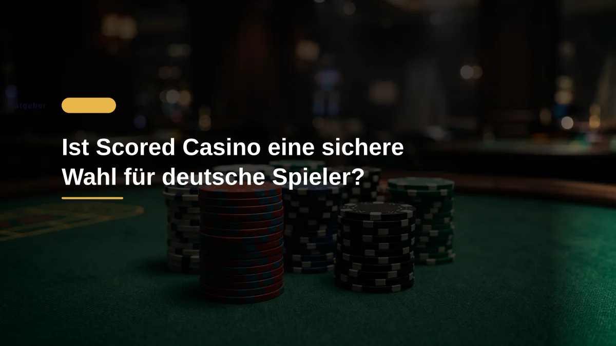Ist Scored Casino eine sichere Wahl für deutsche Spieler?