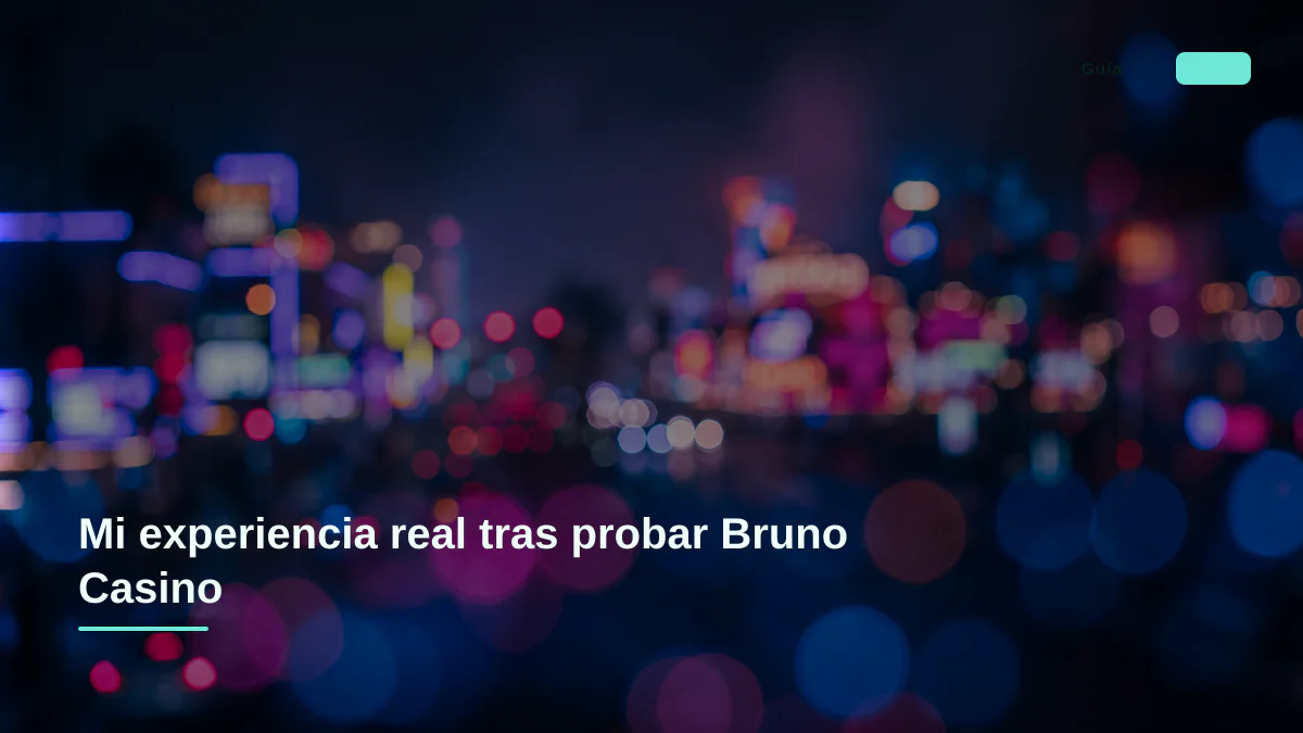 Mi experiencia real tras probar Bruno Casino