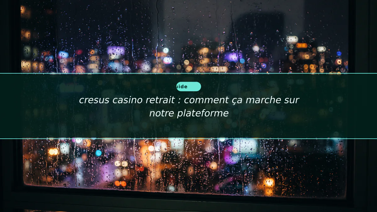 cresus casino retrait : comment ça marche sur notre plateforme