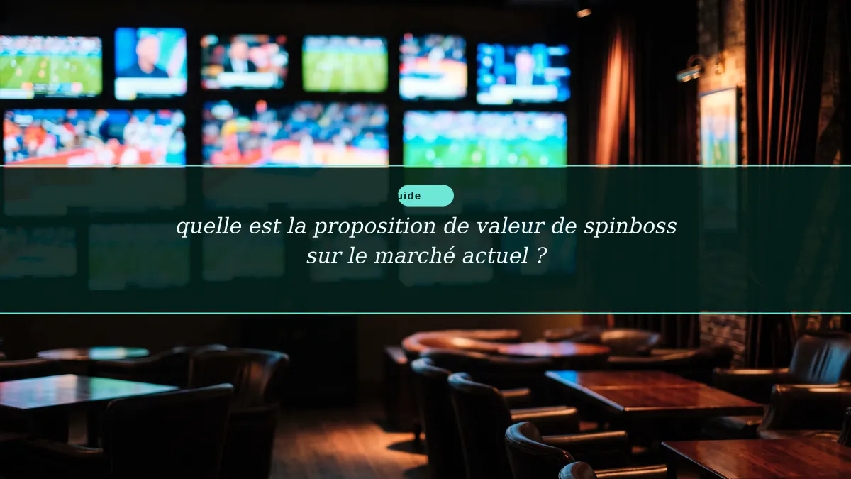 quelle est la proposition de valeur de spinboss sur le marché actuel ?