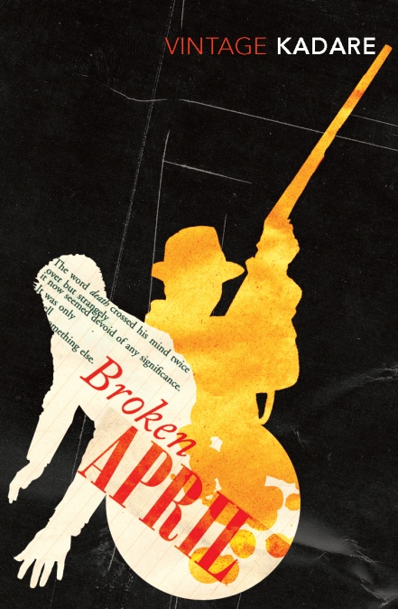 Book cover of Broken April by Ismail Kadare. It depicts the solid white silhouette of a man with arms outstretched, intertwined with the solid yellow silhouette of another man in a hat with a rifle held high.