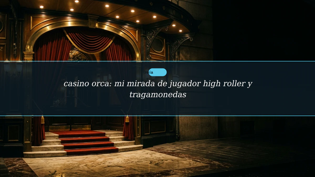casino orca: mi mirada de jugador high roller y tragamonedas