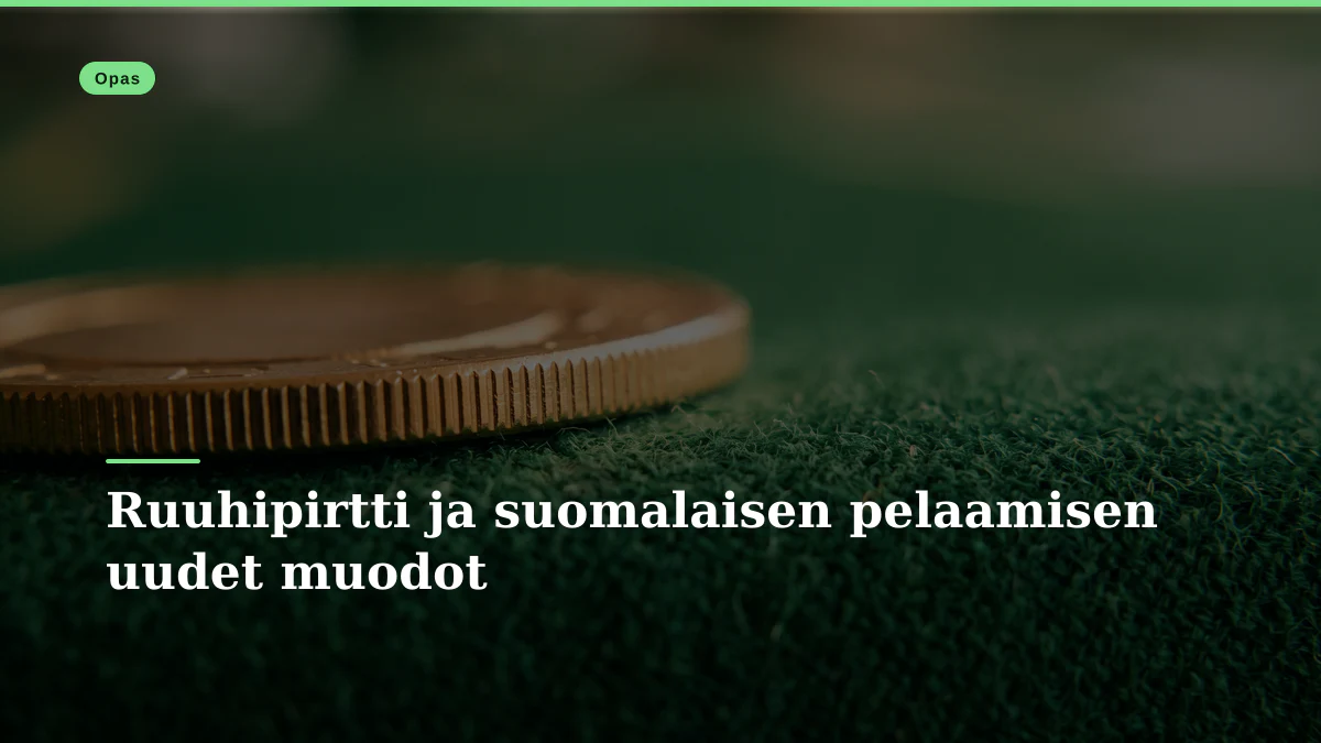 Ruuhipirtti ja suomalaisen pelaamisen uudet muodot