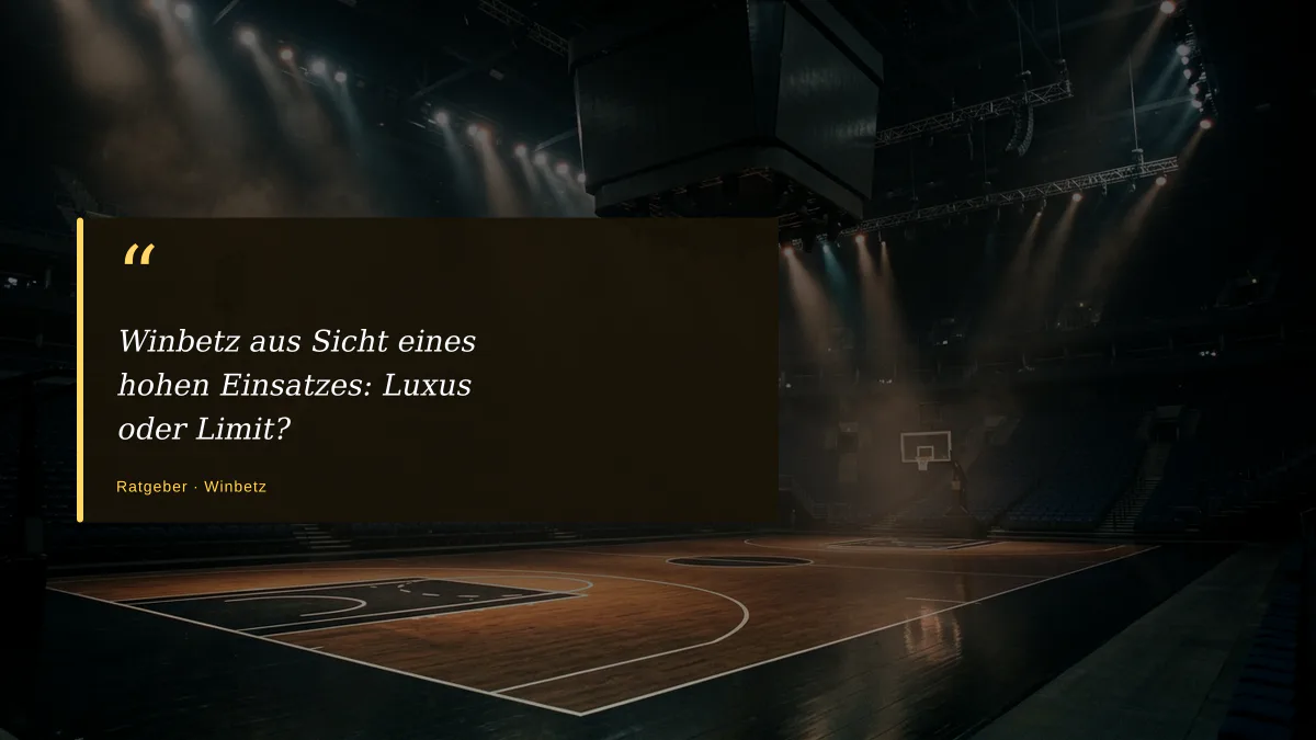 Winbetz aus Sicht eines hohen Einsatzes: Luxus oder Limit?