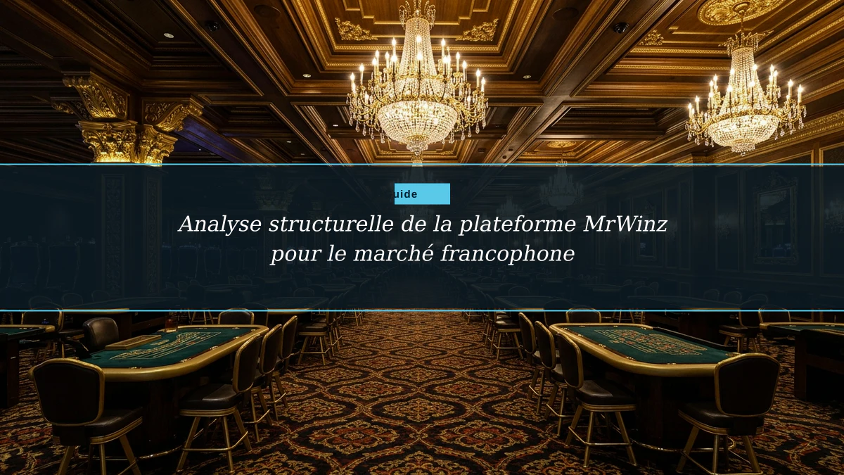 Analyse structurelle de la plateforme MrWinz pour le marché francophone