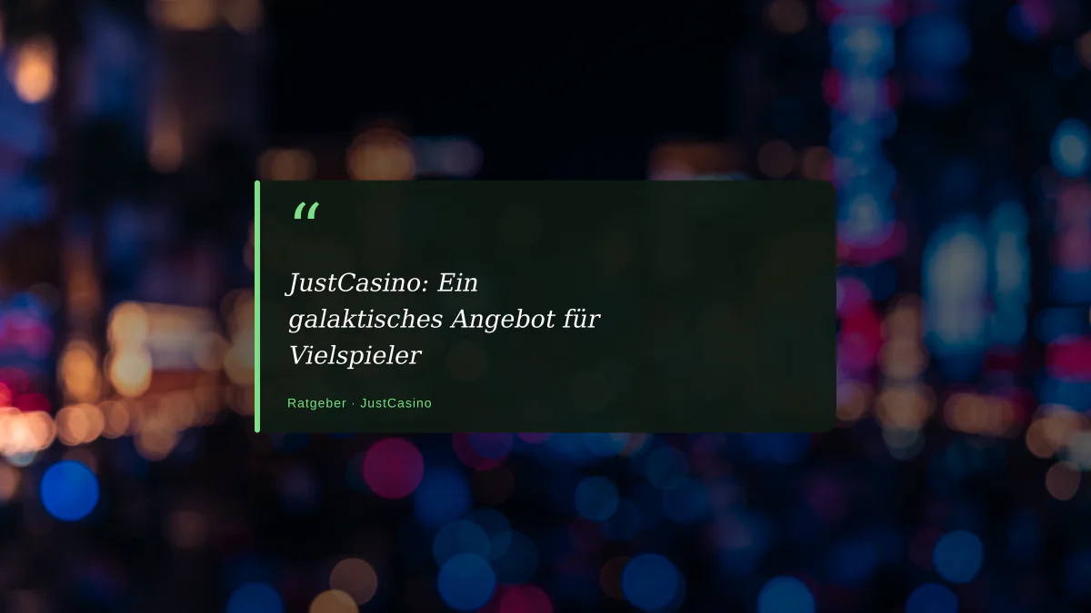 JustCasino: Ein galaktisches Angebot für Vielspieler