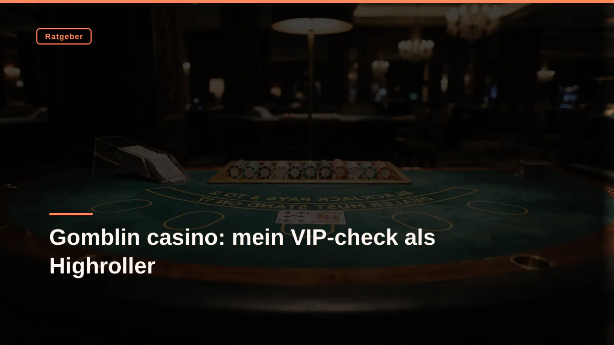 Gomblin casino: mein VIP‑check als Highroller