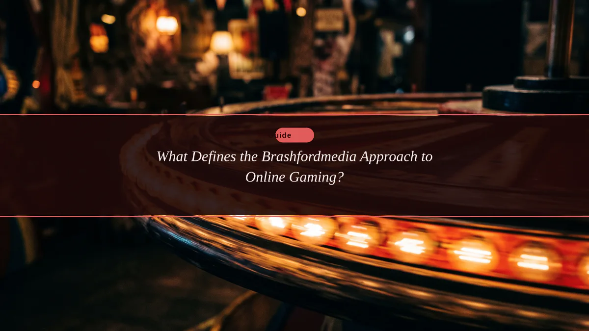 What Defines the Brashfordmedia Approach to Online Gaming?
