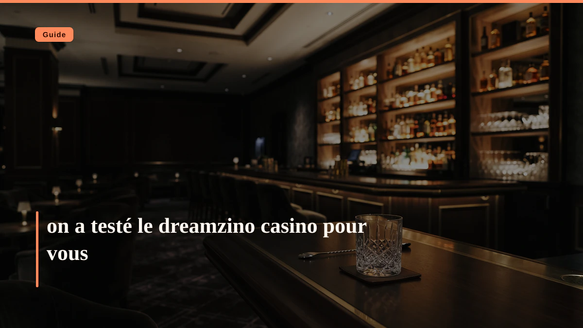 on a testé le dreamzino casino pour vous