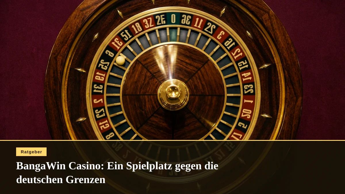 BangaWin Casino: Ein Spielplatz gegen die deutschen Grenzen