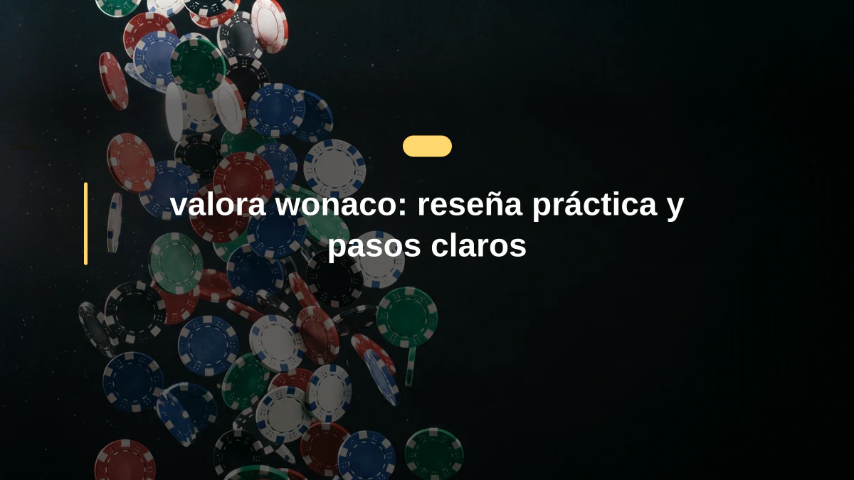 valora wonaco: reseña práctica y pasos claros