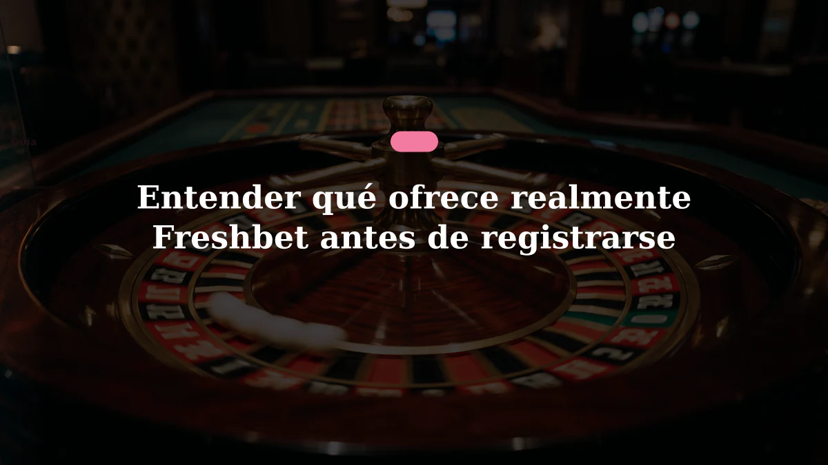 Entender qué ofrece realmente Freshbet antes de registrarse