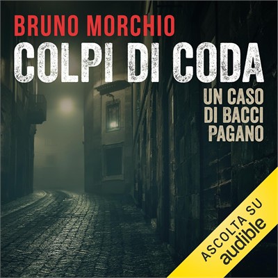 Bruno Morchio - Colpi di coda꞉ Un caso di Bacci Pagano (2019) (mp3 - 128 kbps)