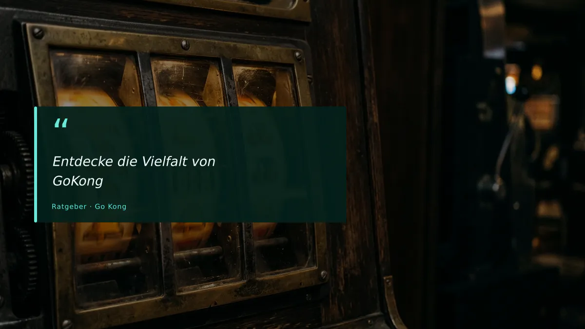 Entdecke die Vielfalt von GoKong