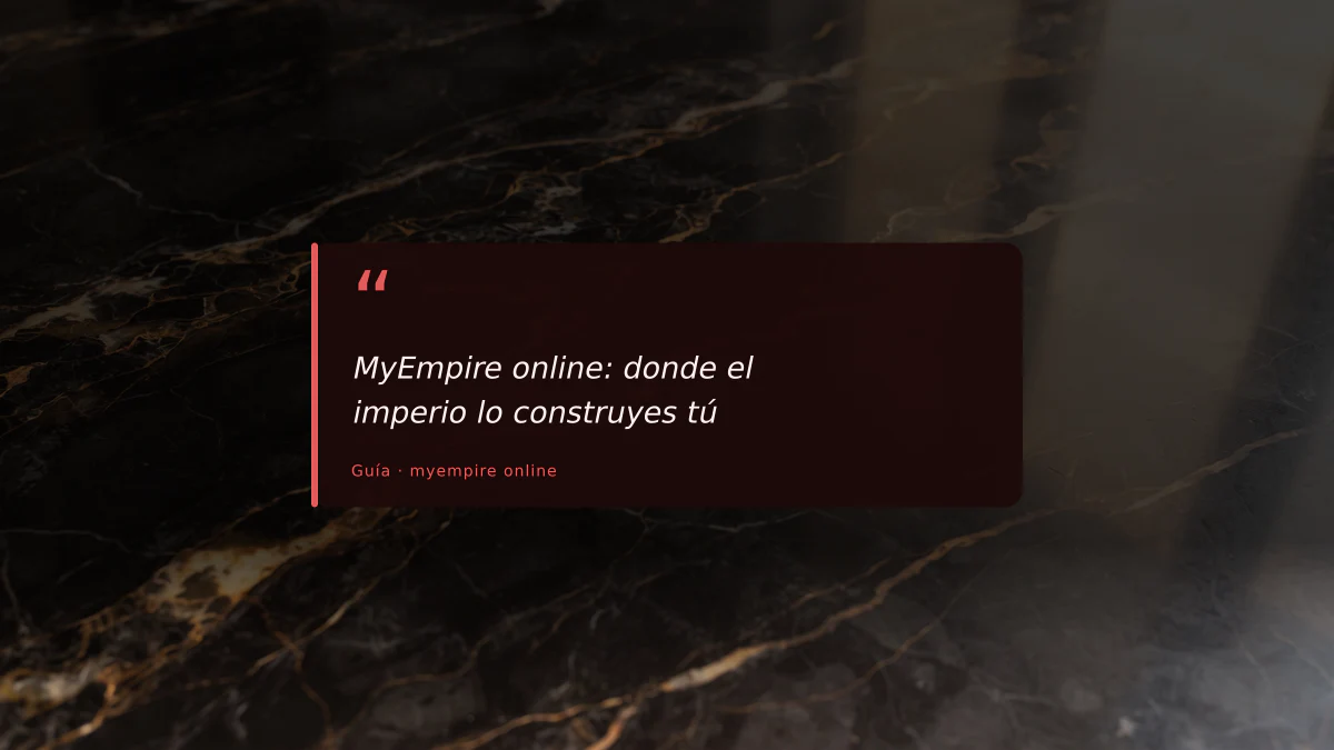 MyEmpire online: donde el imperio lo construyes tú