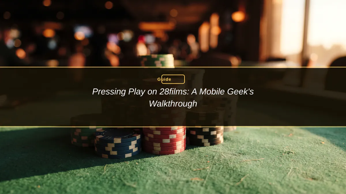 Pressing Play on 28films: A Mobile Geek's Walkthrough