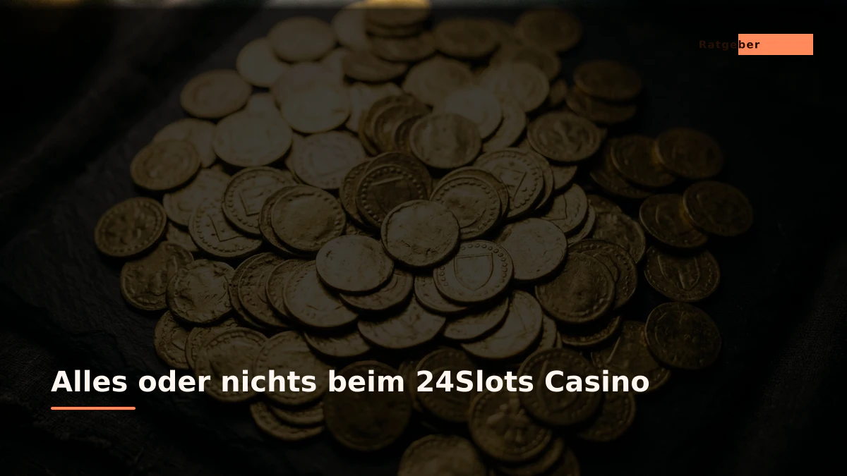 Alles oder nichts beim 24Slots Casino