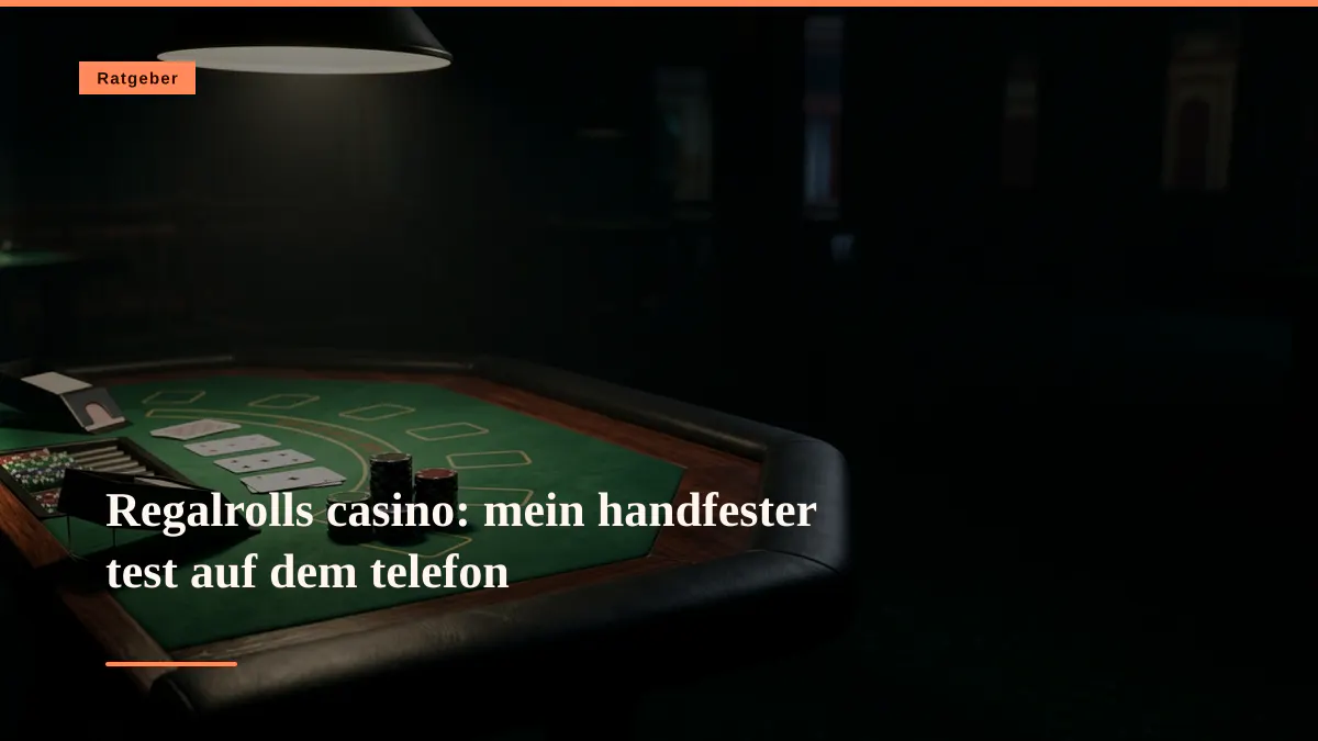 Regalrolls casino: mein handfester test auf dem telefon