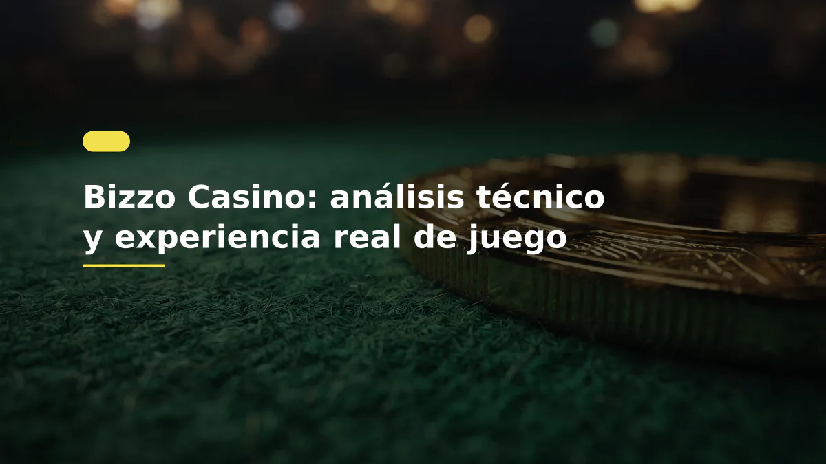 Bizzo Casino: análisis técnico y experiencia real de juego
