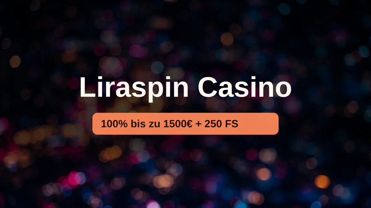 Liraspin Casino — Willkommensbonus 100% bis zu 1500€ + 250 FS, Zahlungen: Visa, Mastercard, Skrill, Paysafecard, Sofort