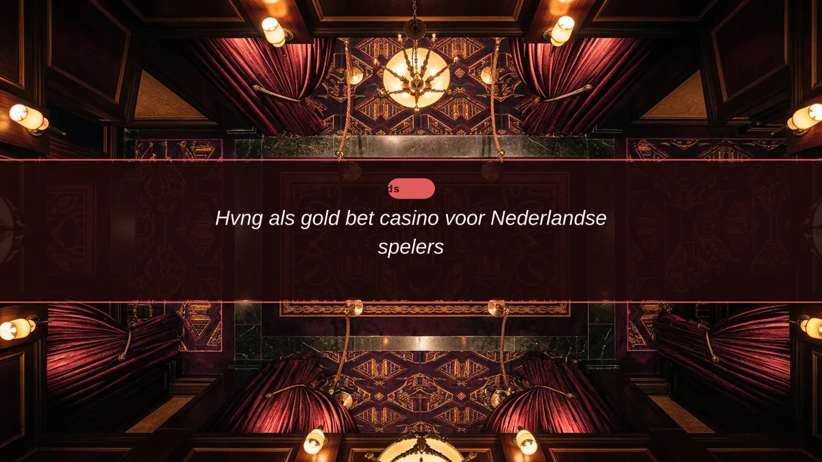 Hvng als gold bet casino voor Nederlandse spelers