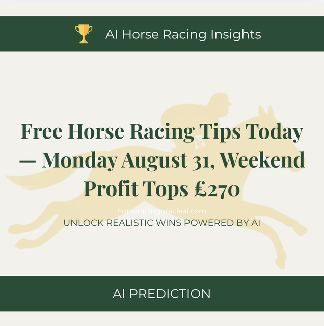 Free Horse Racing Tips Today — Monday August 31, Weekend Profit Tops £270