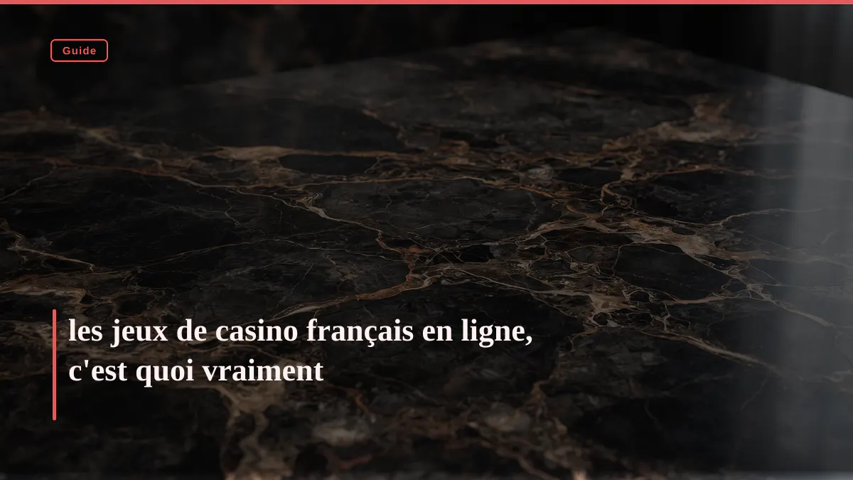 les jeux de casino français en ligne, c'est quoi vraiment