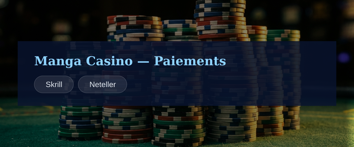 Manga Casino — Paiements: Skrill, Neteller