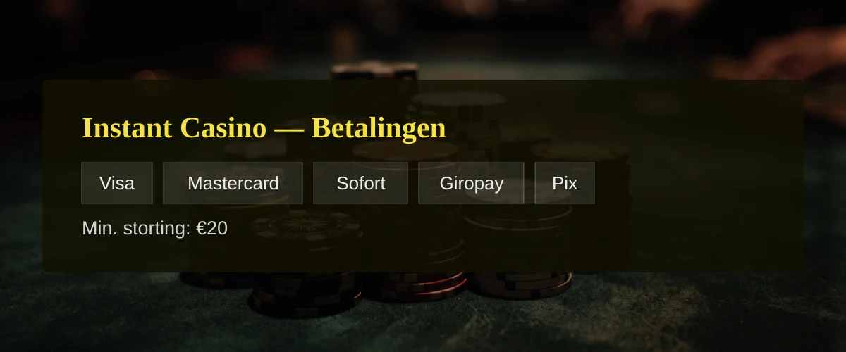 Instant Casino — Betalingen: Visa, Mastercard, Sofort, Giropay, Pix
