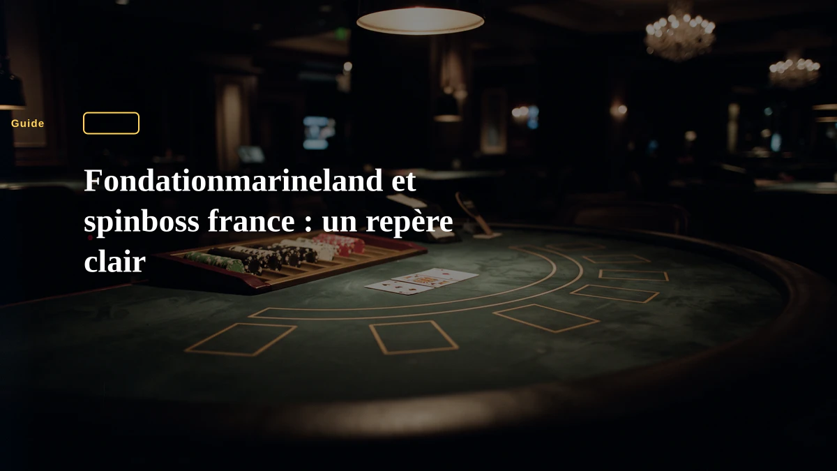 Fondationmarineland et spinboss france : un repère clair