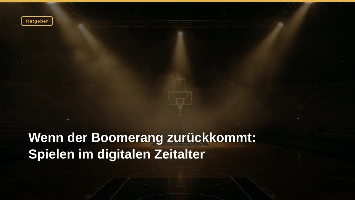 Wenn der Boomerang zurückkommt: Spielen im digitalen Zeitalter