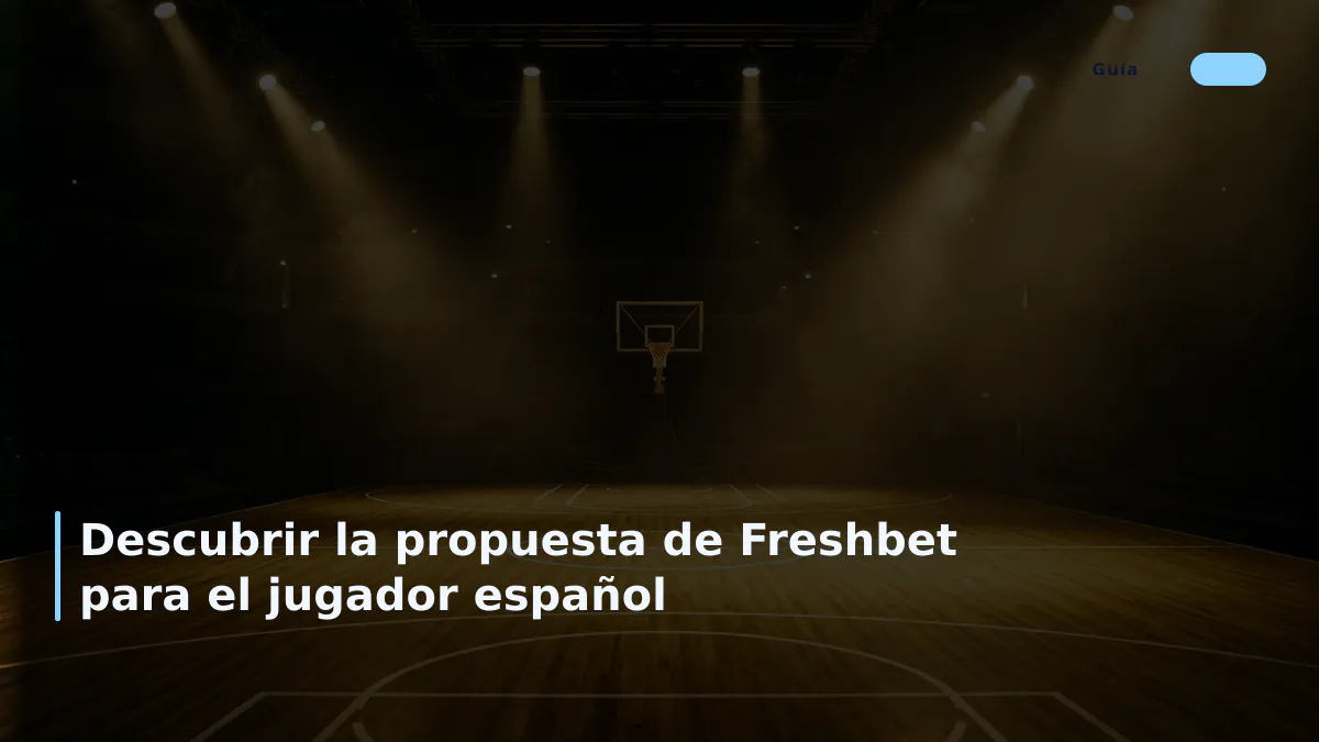 Descubrir la propuesta de Freshbet para el jugador español