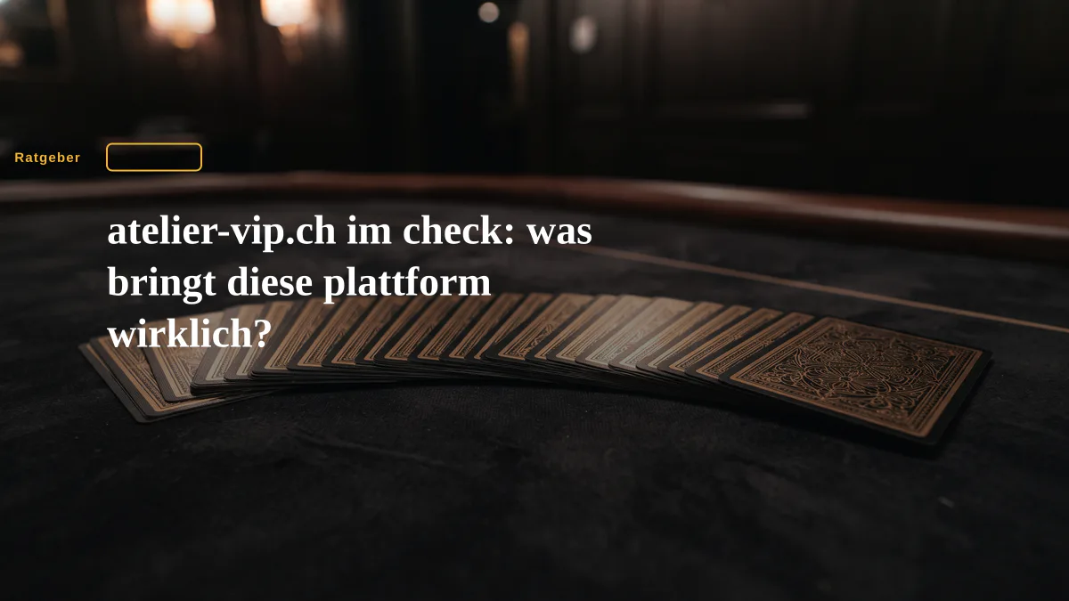 atelier-vip.ch im check: was bringt diese plattform wirklich?