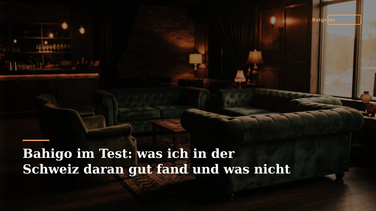 Bahigo im Test: was ich in der Schweiz daran gut fand und was nicht