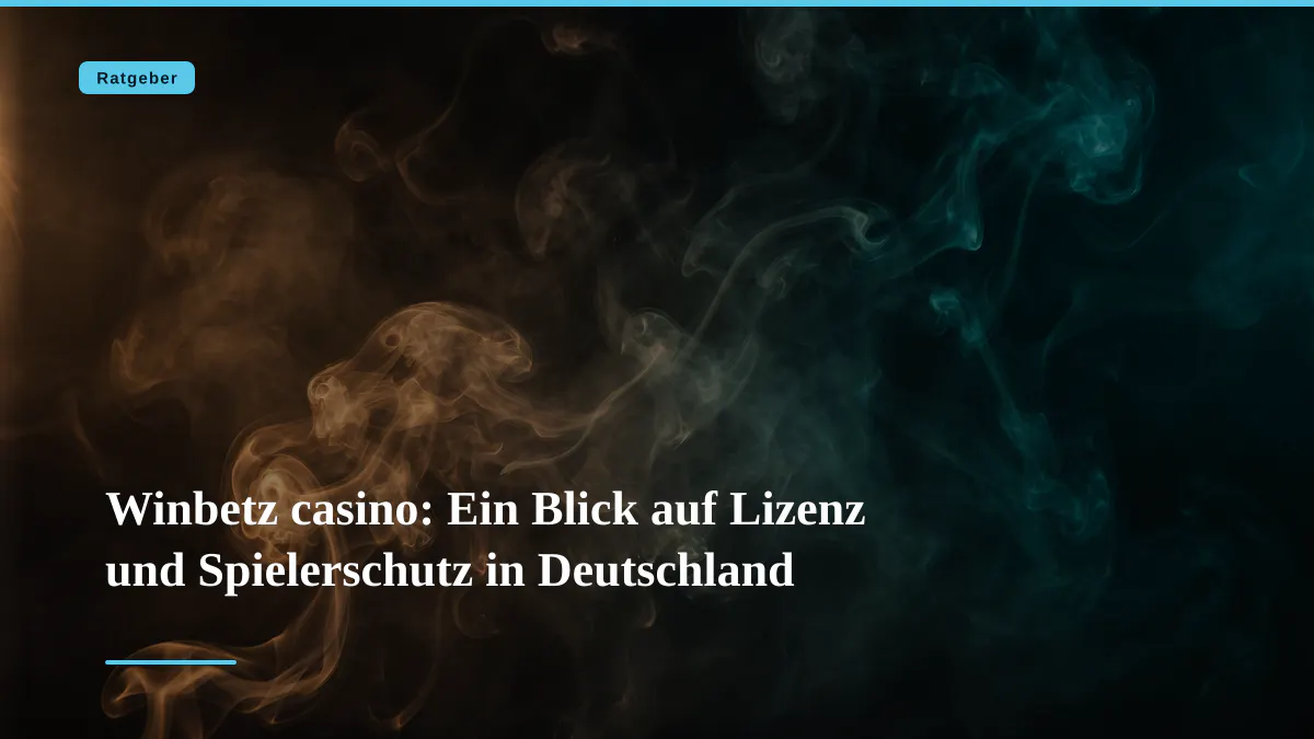 Winbetz casino: Ein Blick auf Lizenz und Spielerschutz in Deutschland