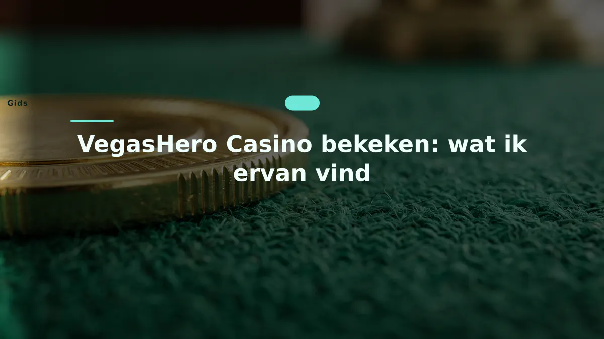 VegasHero Casino bekeken: wat ik ervan vind