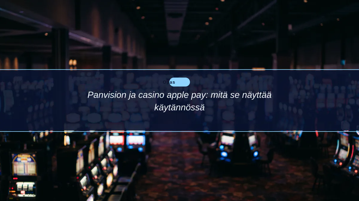 Panvision ja casino apple pay: mitä se näyttää käytännössä