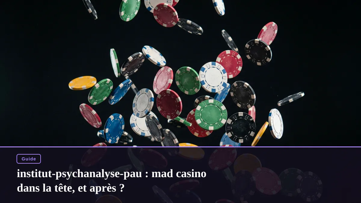 institut-psychanalyse-pau : mad casino dans la tête, et après ?