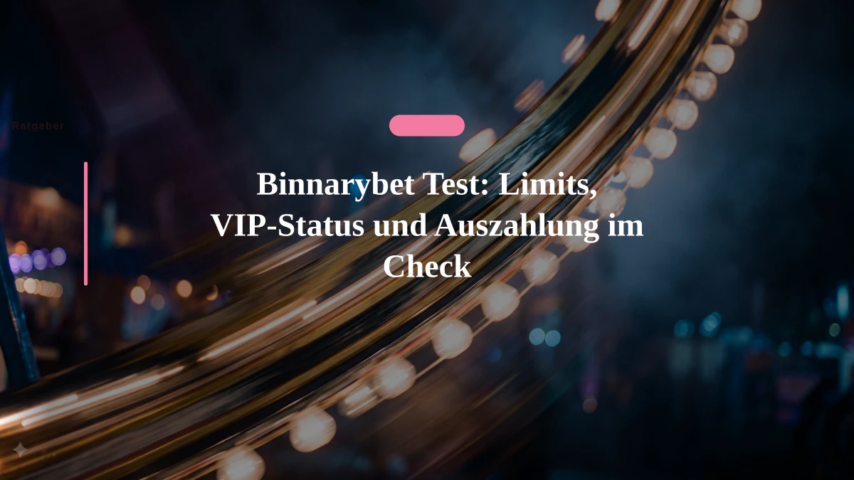 Binnarybet Test: Limits, VIP-Status und Auszahlung im Check