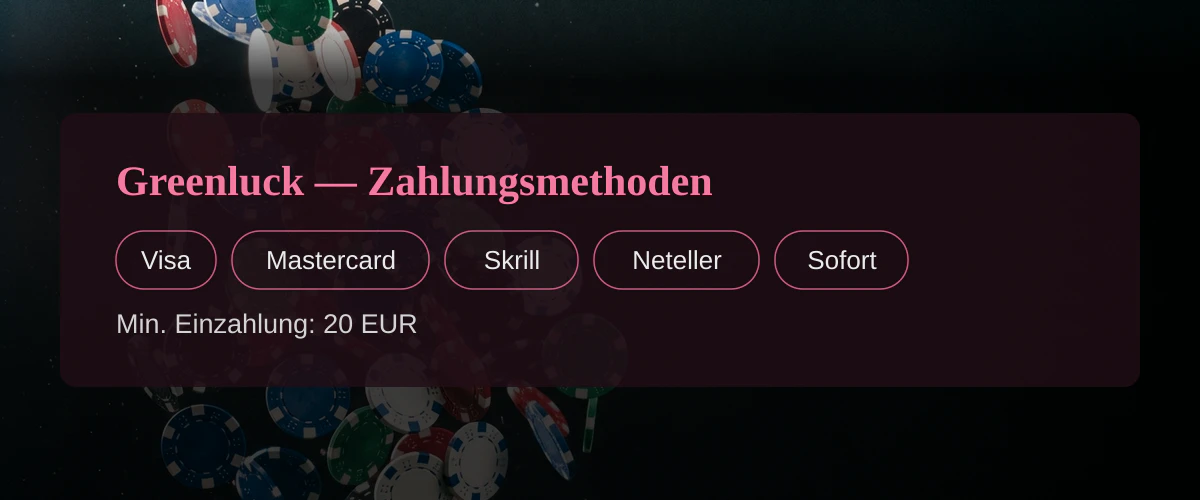 Greenluck — Zahlungsmethoden: Visa, Mastercard, Skrill, Neteller, Sofort